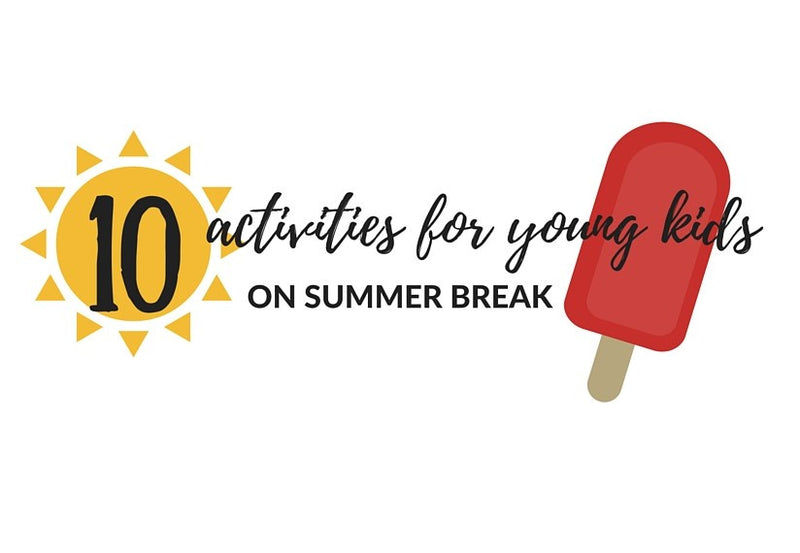 10 Summer Break Activities