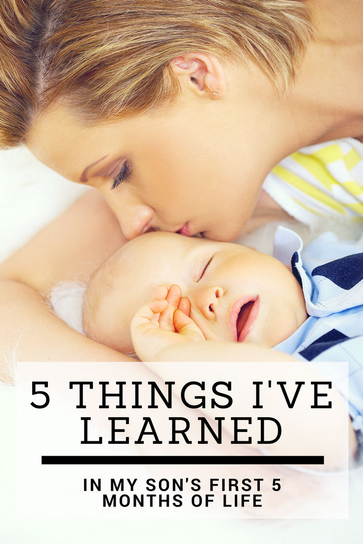 5 Things I've Learned In My Son's First 5 Months Of Life