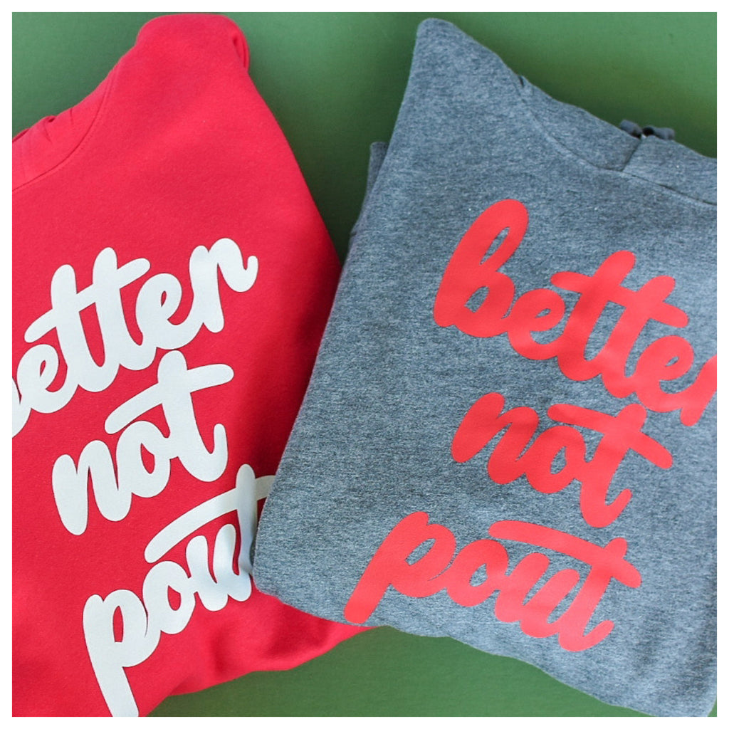 Better Not Pout (2 color options)