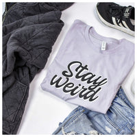 Stay Weird T-Shirt (color options)