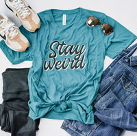 Stay Weird T-Shirt (color options)